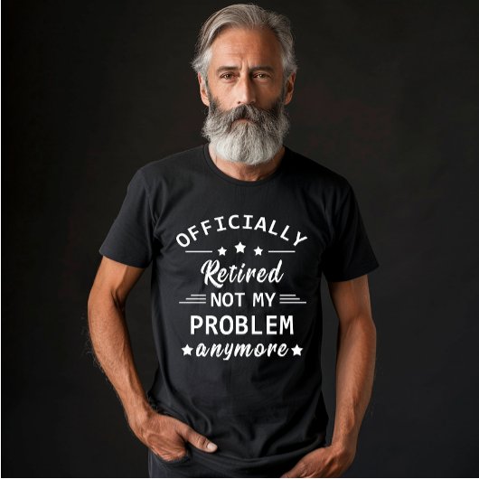 officieel gepensioneerd zodat ik mijn probleem nie t-shirt