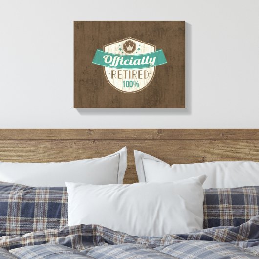 Officieel in ruste, 100 % pensionering canvas afdruk (Insitu (Slaapkamer))