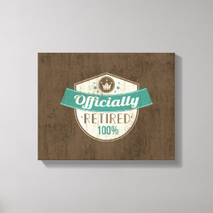 Officieel in ruste, 100 %  pensionering canvas afdruk