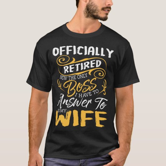 Officieel ingepensioneerde baas is mijn vrouw t-shirt (Voorkant)