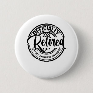 Officieel met pensioen 2022 Niet meer mijn problee Ronde Button 5,7 Cm