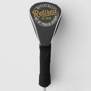 Officieel Met Pensioen 2026 Niet Mijn Probleem Mee Golfheadcover