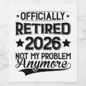 Officieel Met Pensioen 2026 Niet Mijn Probleem Mee Wijn Etiket (Enkel label)