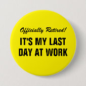 Officieel met pensioen Het is mijn laatste dag op  Ronde Button 7,6 Cm (Voorkant)