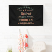 Officieel met pensioen, mijn probleem niet meer spandoek (Insitu)