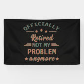 Officieel met pensioen, mijn probleem niet meer spandoek (Horizontaal)