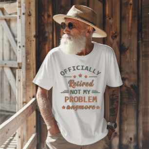 Officieel met pensioen, mijn probleem niet meer t-shirt