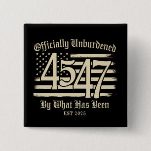 Officieel ontlast door wat Trump 45 47 is geweest Vierkante Button 5,1 Cm