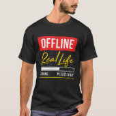 Offline - Echte levensbelasting Een ogenblik gedul T-shirt (Voorkant)