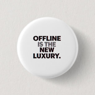 Offline Is De Nieuwe Luxe: Citaat voor Digitale De Ronde Button 3,2 Cm