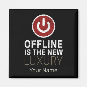 Offline is de nieuwe luxe Gezegde pauze Vintage Magneet