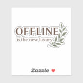 Offline Is The New Luxury Sticker (Vel)