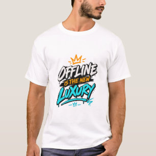 Offline Is The New Luxury T-shirt