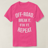 OffRoad Break It Fix It Repeat OffRoading Gift (3 T-shirt (Design voorkant)