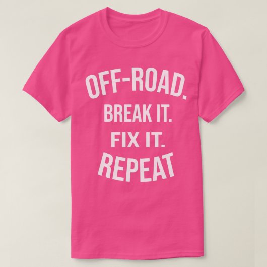 OffRoad Break It Fix It Repeat OffRoading Gift  (3 T-shirt (Design voorkant)