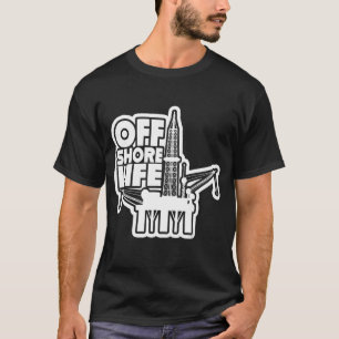 Offshore Life Rougheck Oilfield Worker Drilling O T-shirt