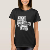 Offshore Life Rougheck Oilfield Worker Drilling O T-shirt (Voorkant)