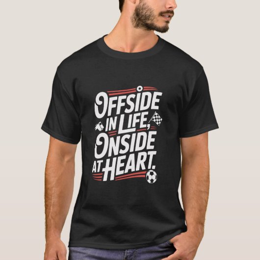 Offside In Life Onside At Heart Slogan T-shirt (Voorkant)