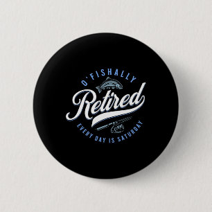 O'fishally Gepensioneerd Grappig Vissen Ronde Button 5,7 Cm