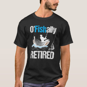 O'Fishally Gepensioneerd Grappige Visser Pensioen T-shirt