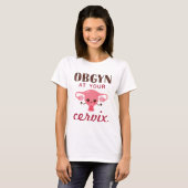 OGBYN op uw Cervix T-shirt (Voorkant volledig)