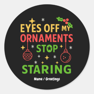 Ogen Af Mijn Ornamenten Grappige Kerst Citaat Ontw Ronde Sticker