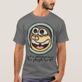 Ogen knallen als popcorn! | grappig t-shirt (Voorkant)