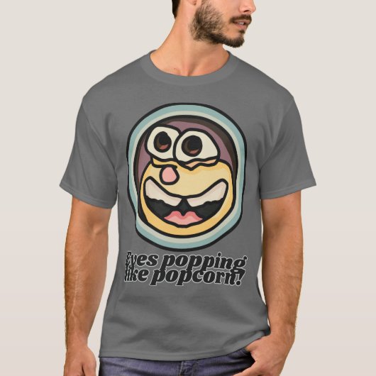 Ogen knallen als popcorn! | grappig t-shirt (Voorkant)