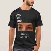 Ogen zien meer dan woorden - Deep Vision Graphic T-shirt (Voorkant)