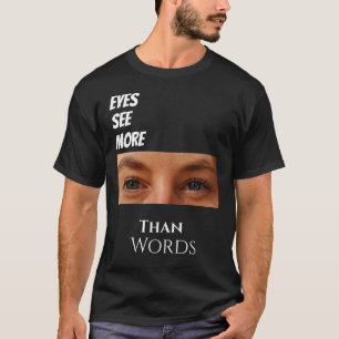 Ogen zien meer dan woorden - Deep Vision Graphic T-shirt