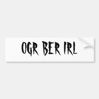 OGR BER IRL BUMPERSTICKER