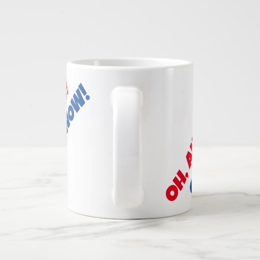 OH, AH WEET HET! 20 oz. Jumbo Mok (Achterkant)