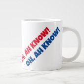 OH, AH WEET HET! 20 oz. Jumbo Mok (Rechts)