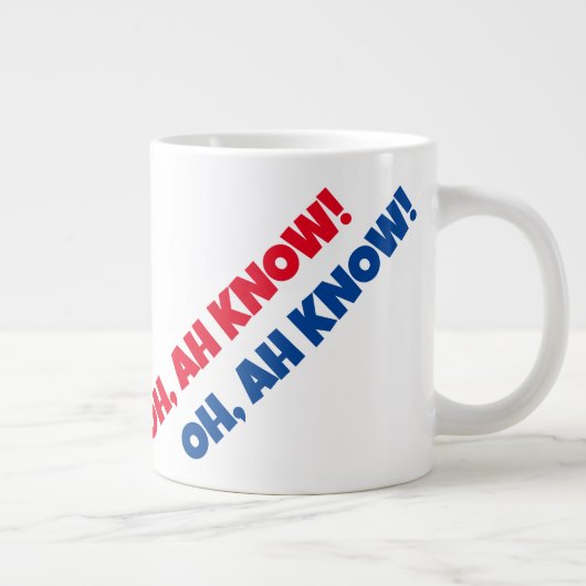 OH, AH WEET HET! 20 oz. Jumbo Mok (Rechts)