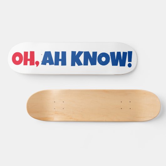 OH, AH WEET HET! Skateboard (Horizontaal)