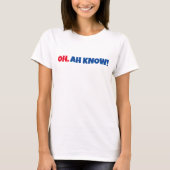 OH, AH WEET HET! T-Shirt voor vrouwen (Voorkant)