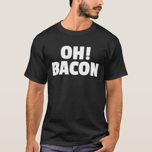 OH BACON Ode to The Sweet Sound & Smell of Cooked  T-shirt (Voorkant)