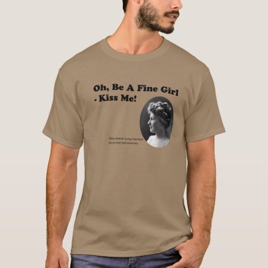 Oh, Be A Fine Girl - Kiss Me! - Annie Jump Cannon T-shirt (Voorkant)