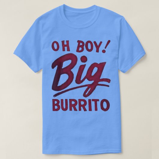 Oh Boy Big Burrito T-shirt (Design voorkant)