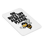 Oh, Buzz Off al - Funny Bee Pun Magneet (Rechterzijde)
