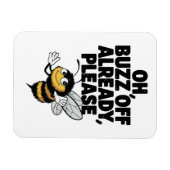Oh, Buzz Off al - Funny Bee Pun Magneet (Horizontaal)