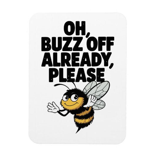 Oh, Buzz Off al - Funny Bee Pun Magneet (Verticaal)