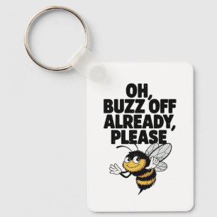 Oh, Buzz Off al - Funny Bee Pun Sleutelhanger