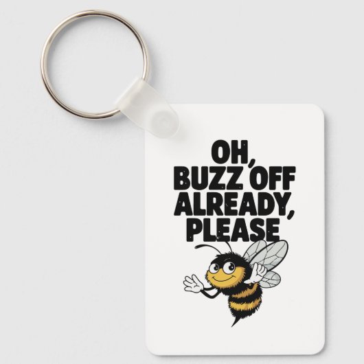 Oh, Buzz Off al - Funny Bee Pun Sleutelhanger (Voorkant)