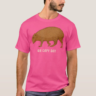 Oh Capy Day Wildlife Rodent Animal Happy Day Capyb T-shirt