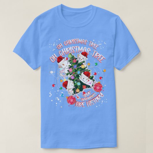 Oh Christmas Tree Your Ornaments Are History Cats  T-shirt (Design voorkant)