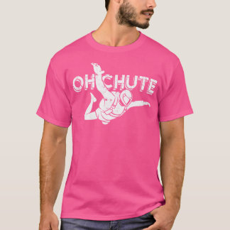 Oh Chute - Extreme sportparachute Sky Diving Park T-shirt