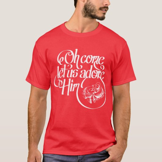 Oh come let us adore Him T-shirt (Voorkant)