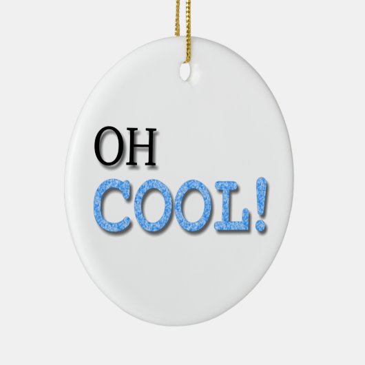 Oh Cool Text Keramisch Ornament (Rechts)