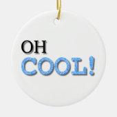 Oh Cool Text Keramisch Ornament (Voorkant)